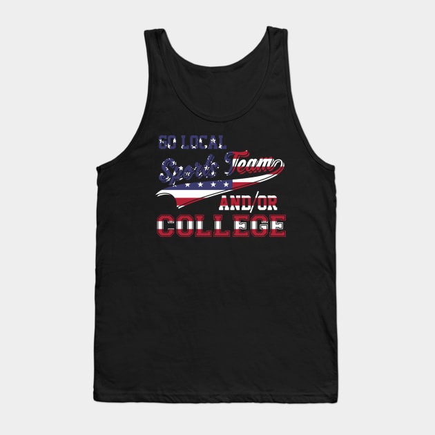 Go Local Sports Team Or College USA Flag Patriotic Tank Top by theperfectpresents